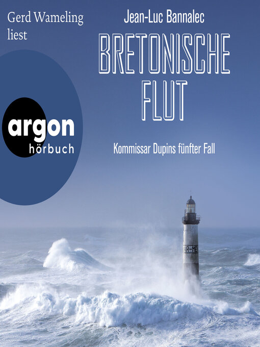 Title details for Bretonische Flut--Kommissar Dupins fünfter Fall--Kommissar Dupin ermittelt, Band 5 (Ungekürzte Lesung) by Jean-Luc Bannalec - Wait list